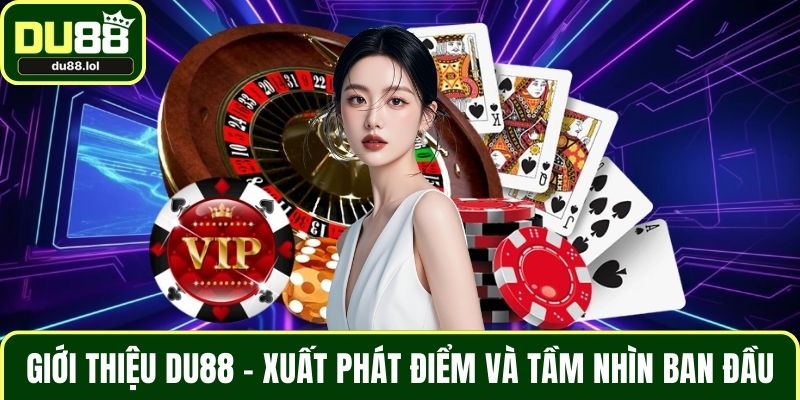 Giới thiệu DU88 - Xuất phát điểm và tầm nhìn ban đầu