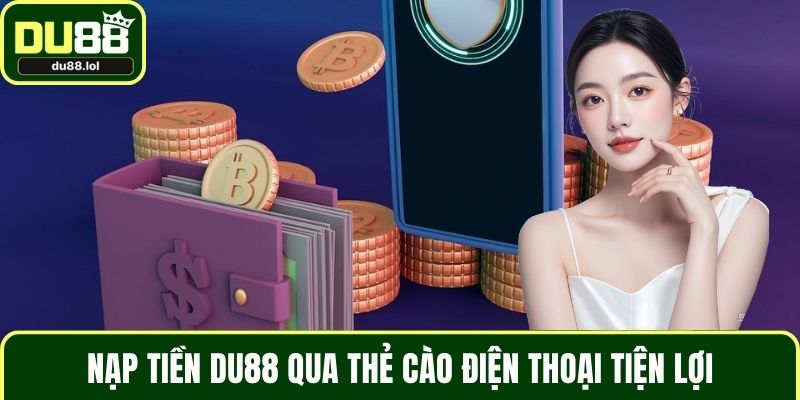 Nạp tiền DU88 qua thẻ cào điện thoại tiện lợi